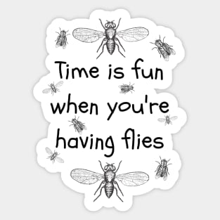 Drosophila Time is Fun when you're having Flies Sticker